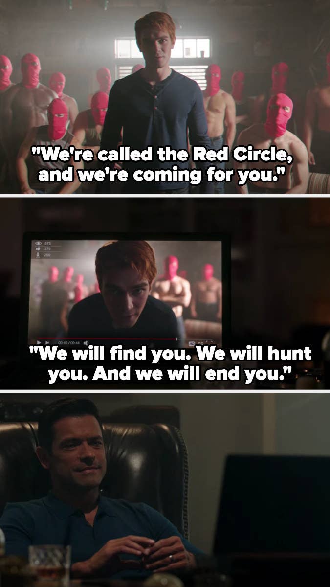 Archie, recording himself and the rest of the Red Circle, tells the Black Hood they&#x27;ll hunt him down as Hiram watches and smiles