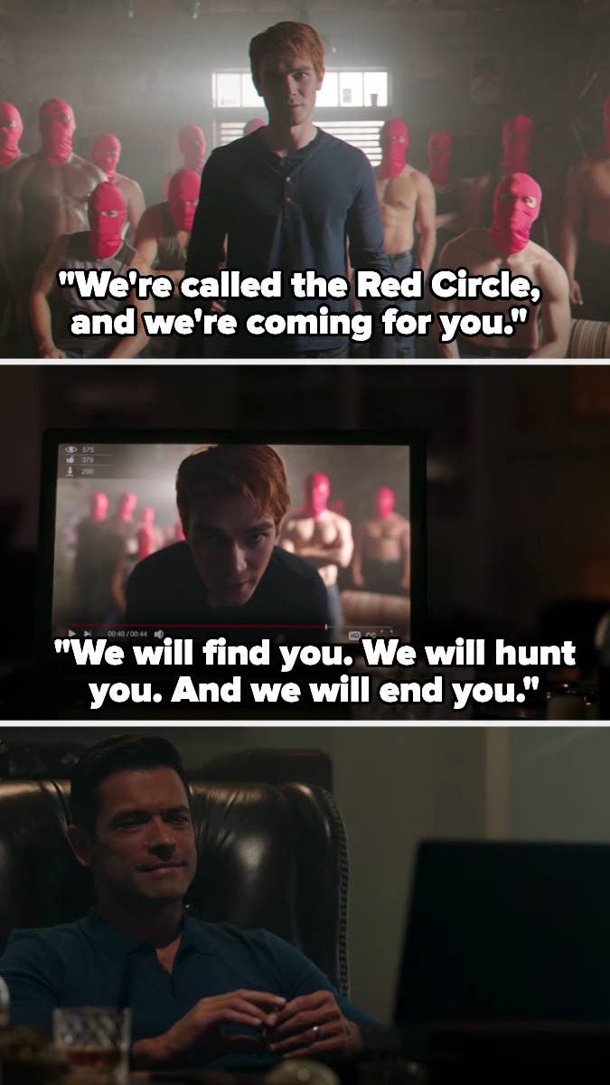 Archie, recording himself and the rest of the Red Circle, tells the Black Hood they'll hunt him down as Hiram watches and smiles
