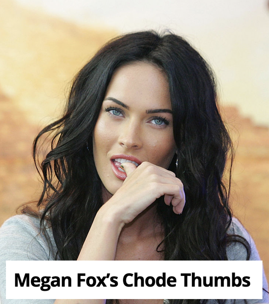 Megan Fox biting her thumb, and the headline &quot;Megan Fox&#x27;s Chode Thumbs&quot;