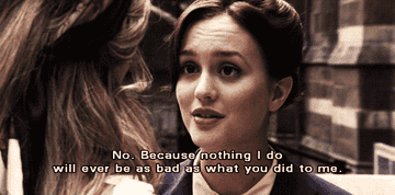 Blair to Serena on &quot;Gossip Girl&quot;: &quot;Nothing I do will ever be as bad as what you did to me&quot;