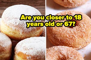A powdered donut is on the left with a plain donut on the right labeled, "Are you closer to 18 years old or 67?"