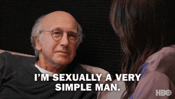 Larry David saying &quot;I&#x27;m sexually a very simple man&quot;