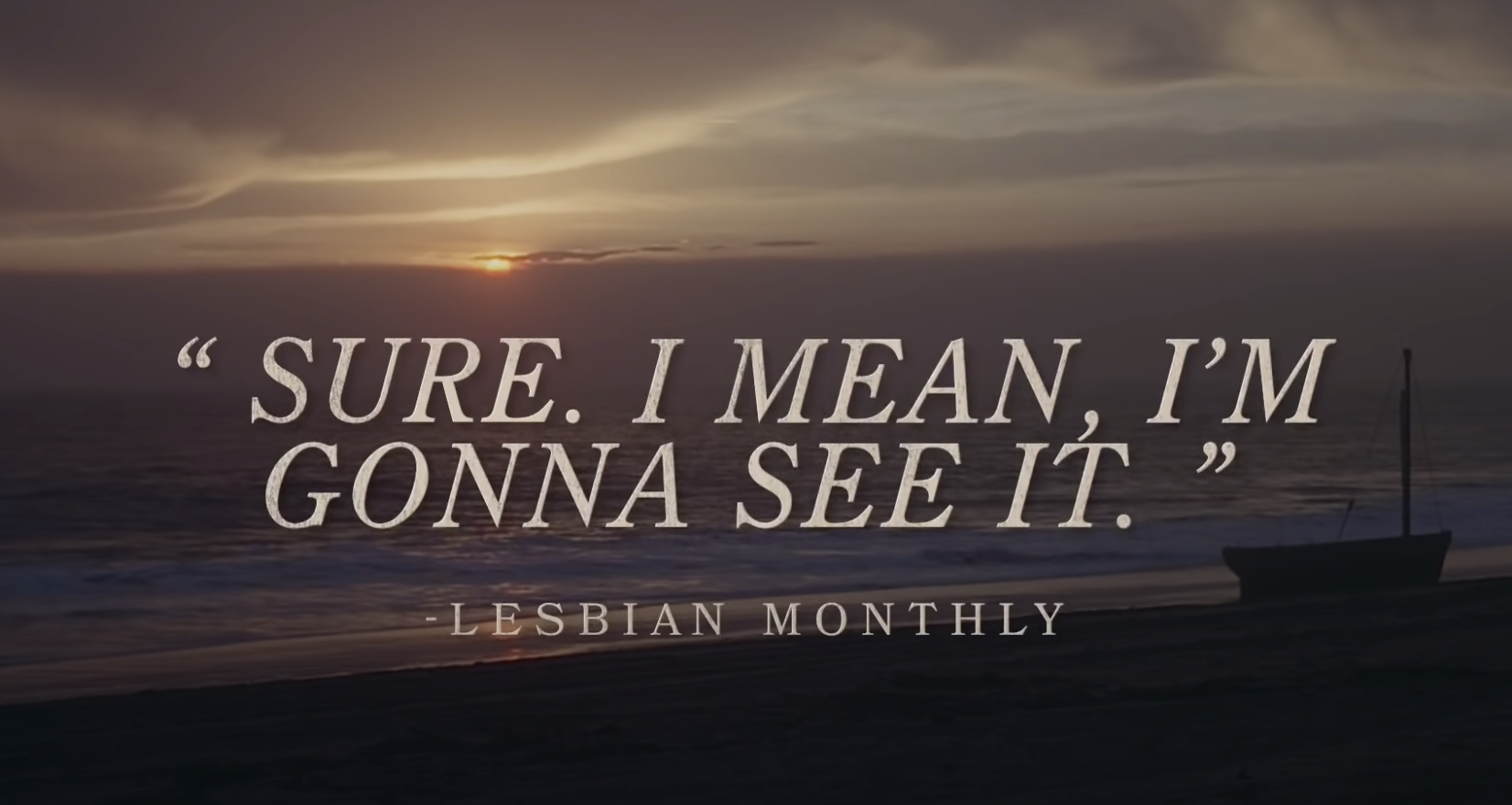 &quot;Sure. I Mean, I&#x27;m Gonna See It&quot; from Lesbian Monthly