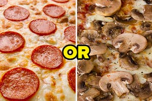 Pepperoni or mushroom pizza
