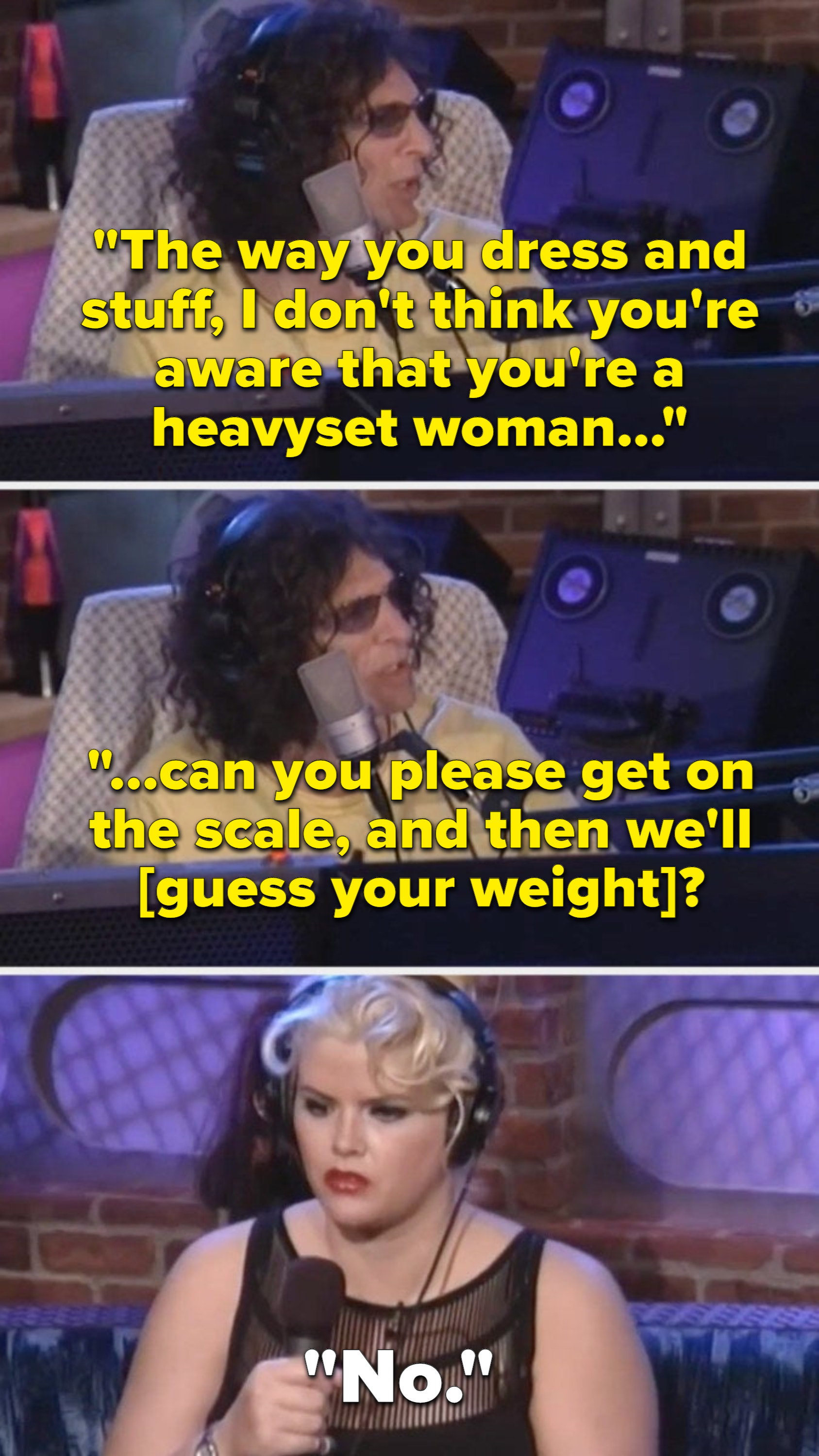 Howard telling anna nicole she dresses like she doesn&#x27;t know. she&#x27;s a heavyset woman, and asking her to get on the scale so he could guess her weight