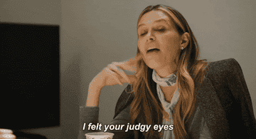 Gif of someone saying &quot;I felt your judgy eyes&quot;