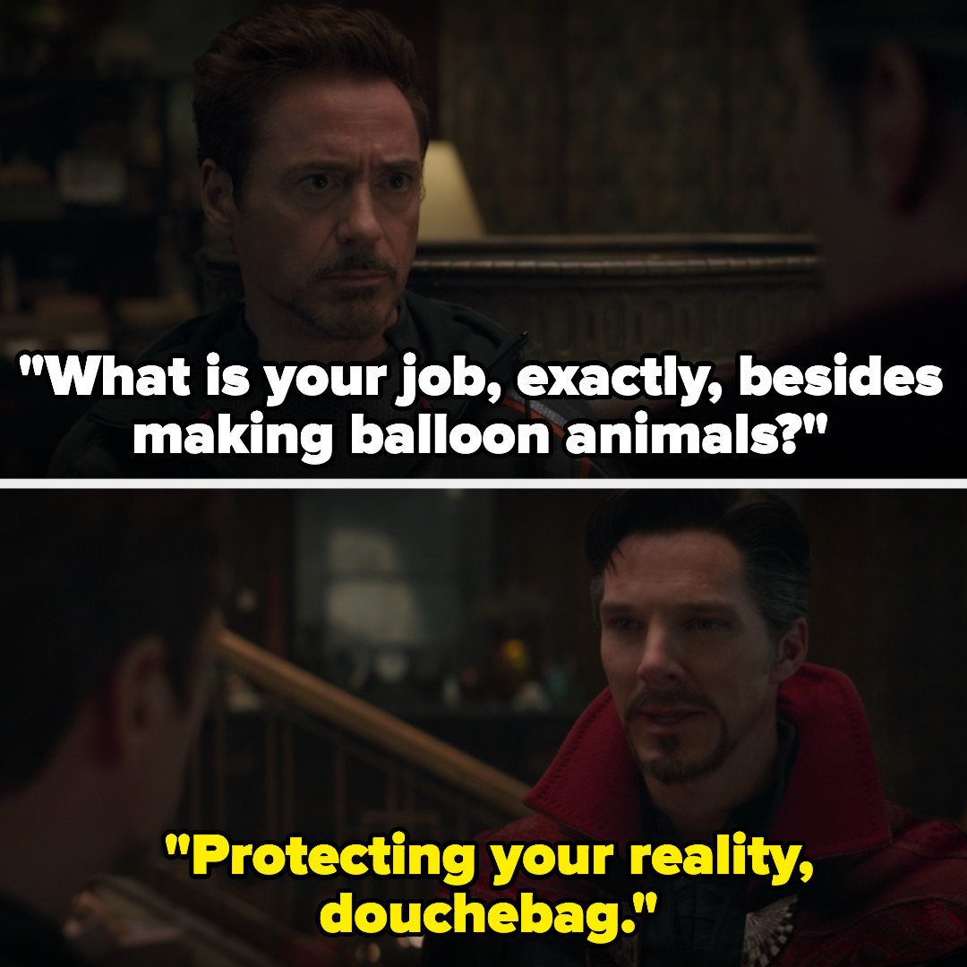 Dr Strange says &quot;Protecting your reality, douchebag&quot; when Tony Stark asks, &quot;What is your job, exactly, besides making balloon animals?&quot;