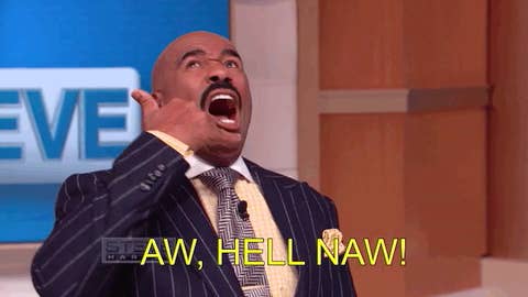 Steve Harvey saying &quot;Aw, hell naw&quot;