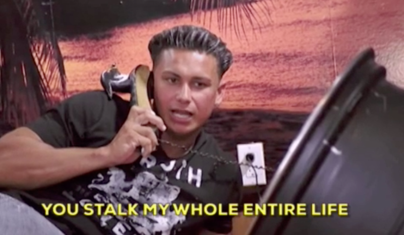 DJ Pauly D saying, &quot;You stalk my whole entire life&quot;