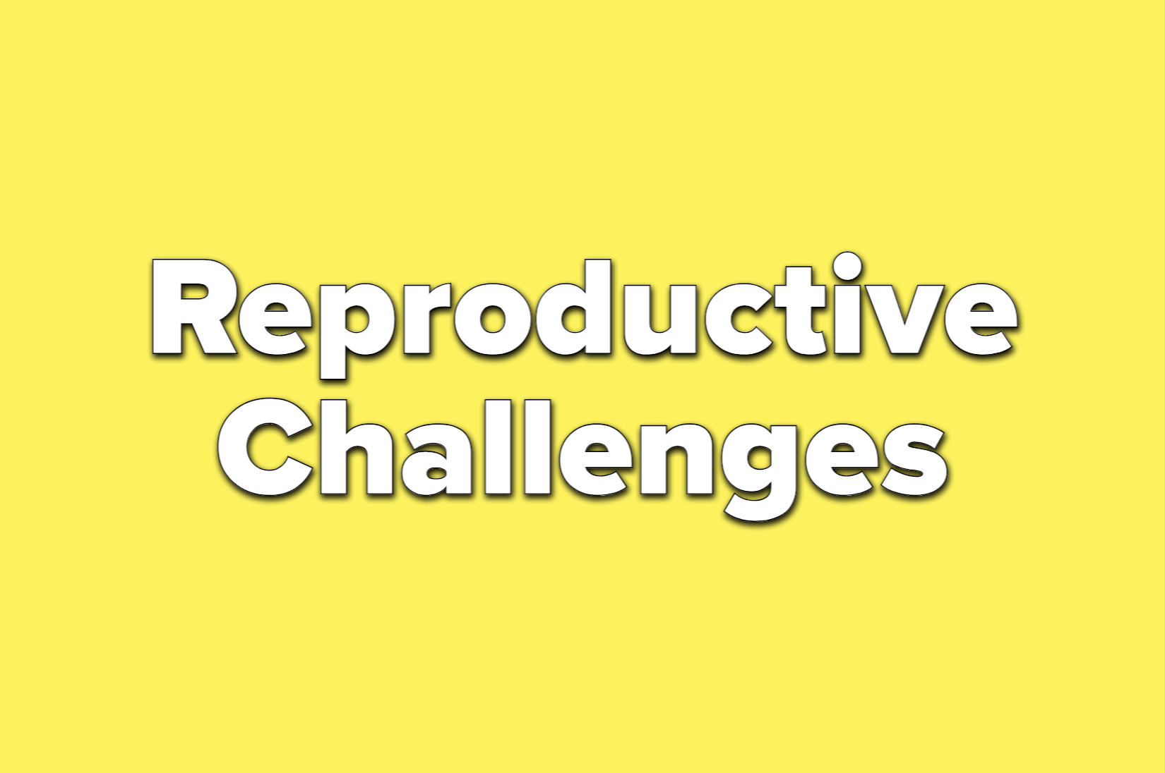 Text reads reproductive challenges