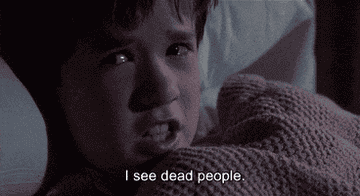 haley joel osment in the sixth sense saying, &quot;i see dead people&quot;