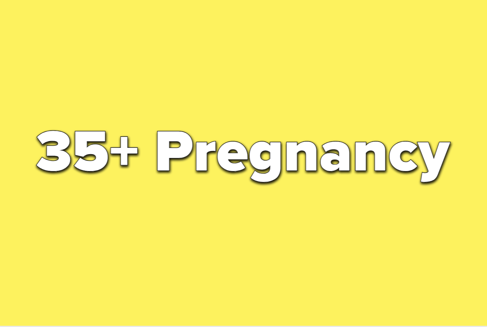 Text reads 35+ pregnancy