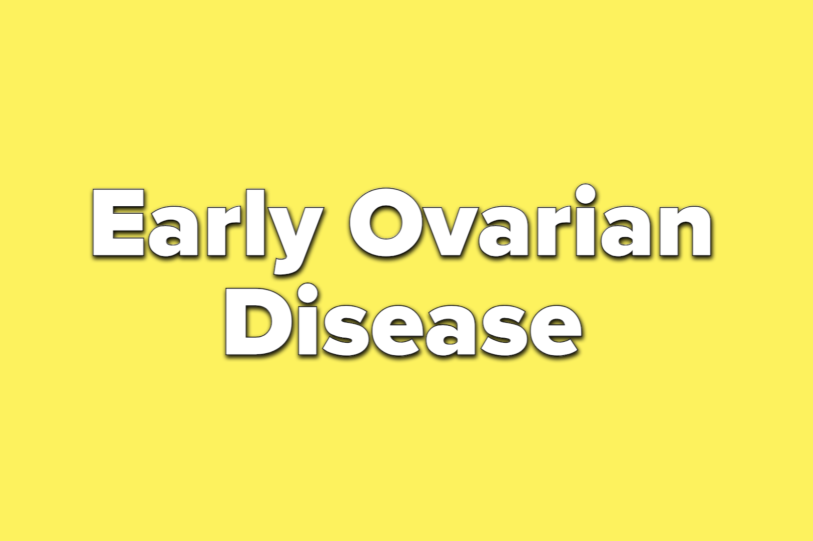 Text reads early ovarian disease