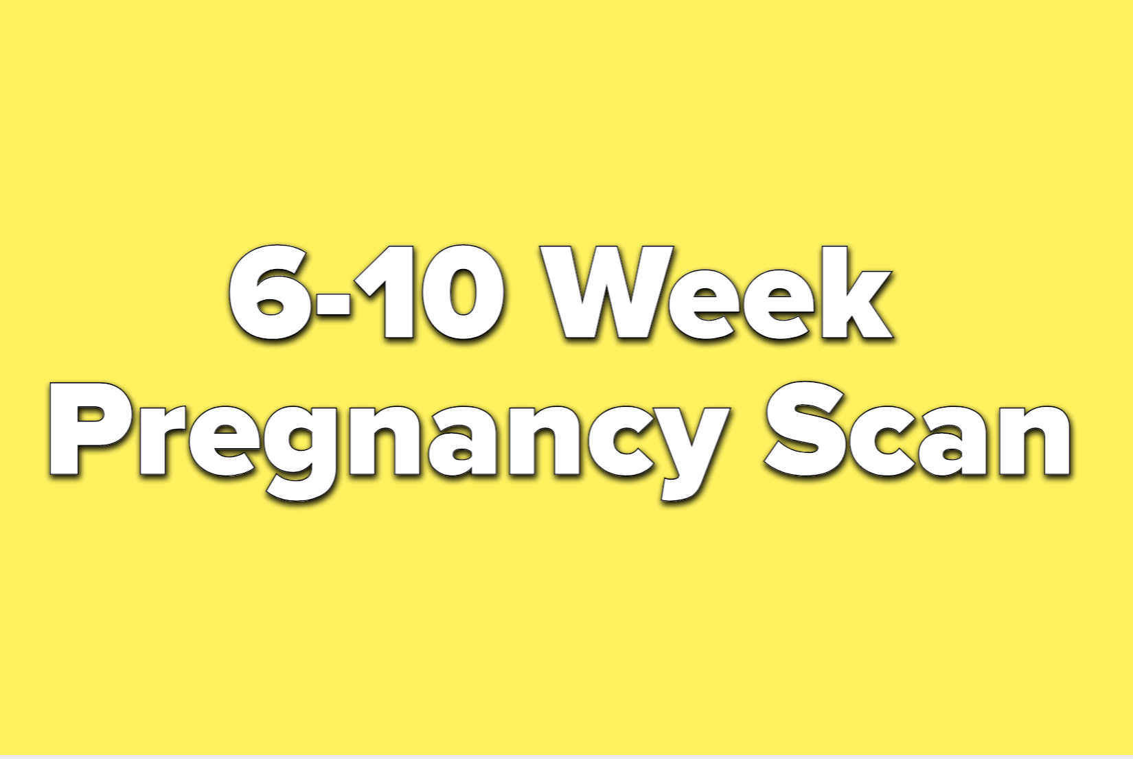 text reads 6-10 week pregnancy scan