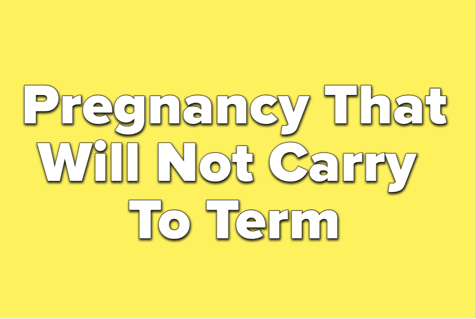 text reads pregnancy that will not carry to term