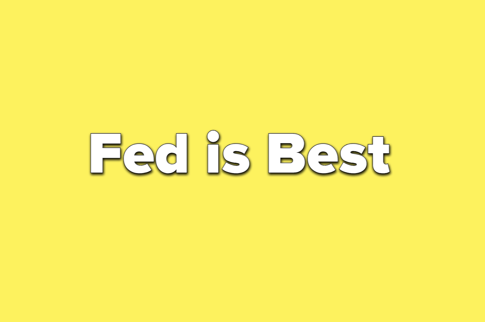 text reads fed is best