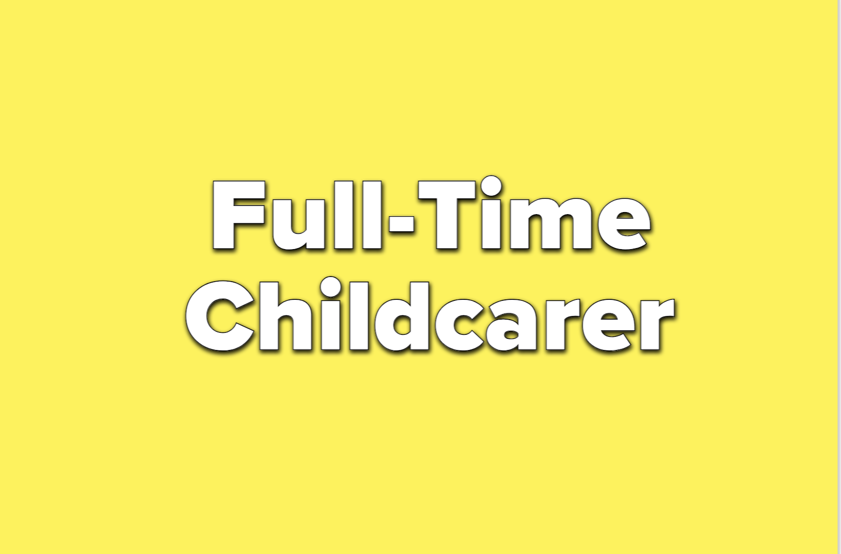 text reads full-time childcarer