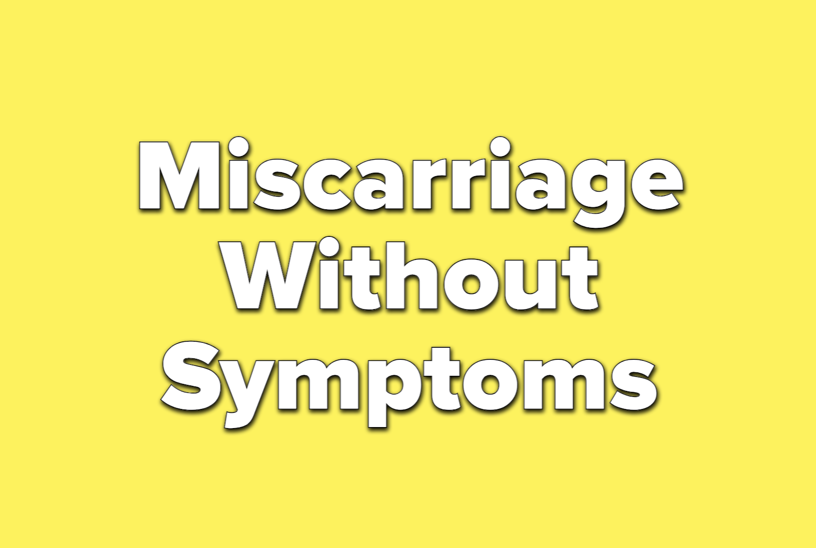 Text reads miscarriage without symptoms