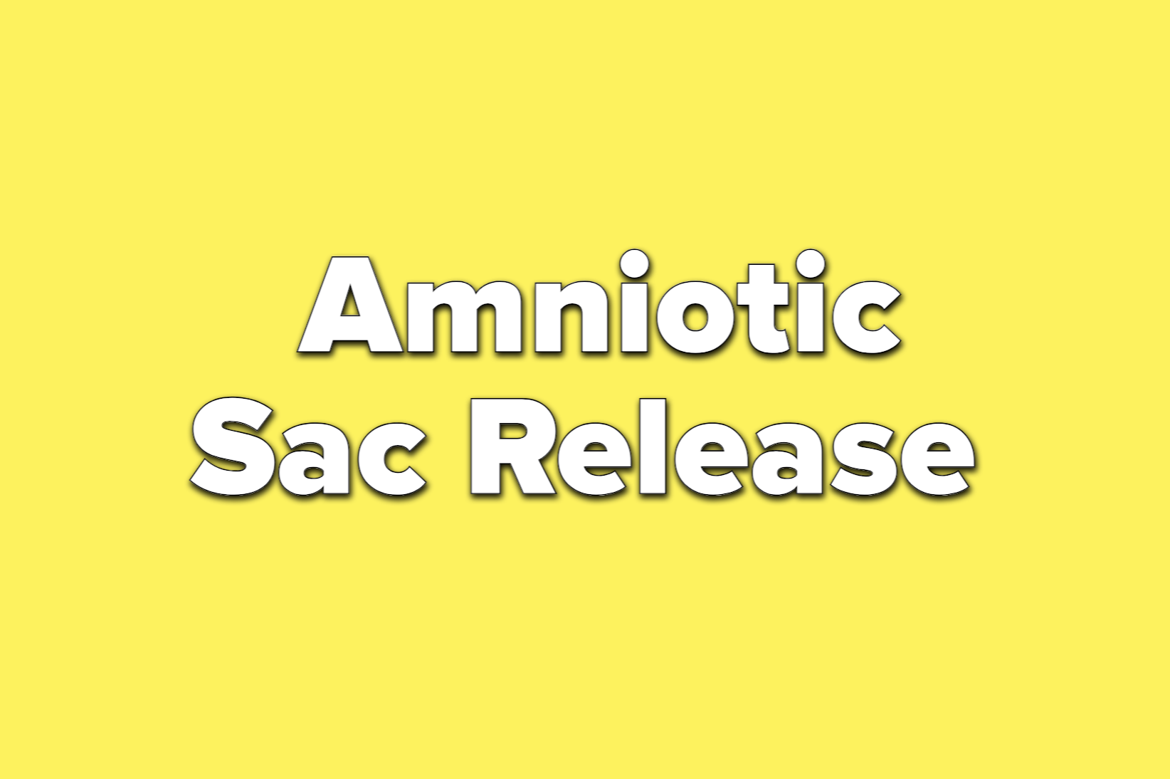 text reads amniotic sac release