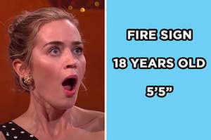 On the left, Emily Blunt opening her mouth wide in shock, and on the right, "fire sign, 18 years old, and 5'5'" typed out