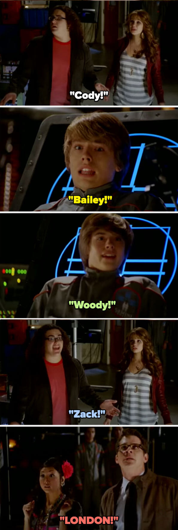 Bailey: &quot;Cody!&quot; Cody: &quot;Bailey!&quot; Zack: &quot;Woody!&quot; Woody: &quot;Zack!&quot; London: &quot;London!&quot;