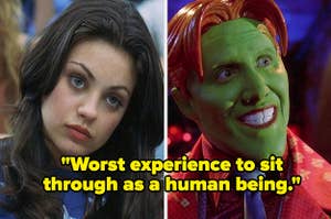 "American Psycho 2" and "Son of the Mask" with the text: "Worst experience to sit through as a human being"