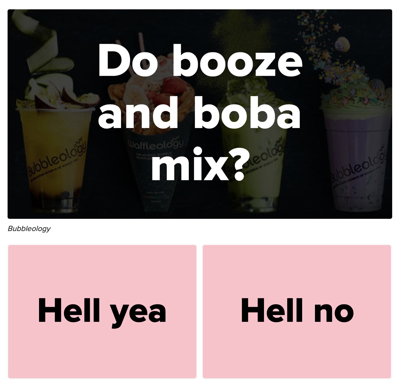 &quot;Do booze and boba mixed&quot; followed by options for &quot;hell yea&quot; and &quot;hell no&quot;