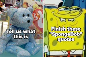 Beanie Baby用“告诉我们这是什么”和Spongebob用文字“完成这些”海绵宝宝“引用”