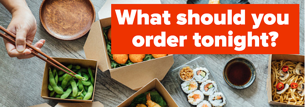 What Should You Order For Dinner Tonight?