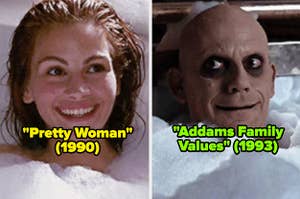 Pretty Woman; Addams Family Values"