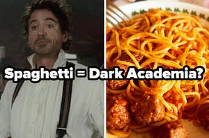 Robert Downey Jr. as Sherlock Holmes in the movie "Sherlock Holmes" and a bowl of spaghetti and meatballs in red sauce.