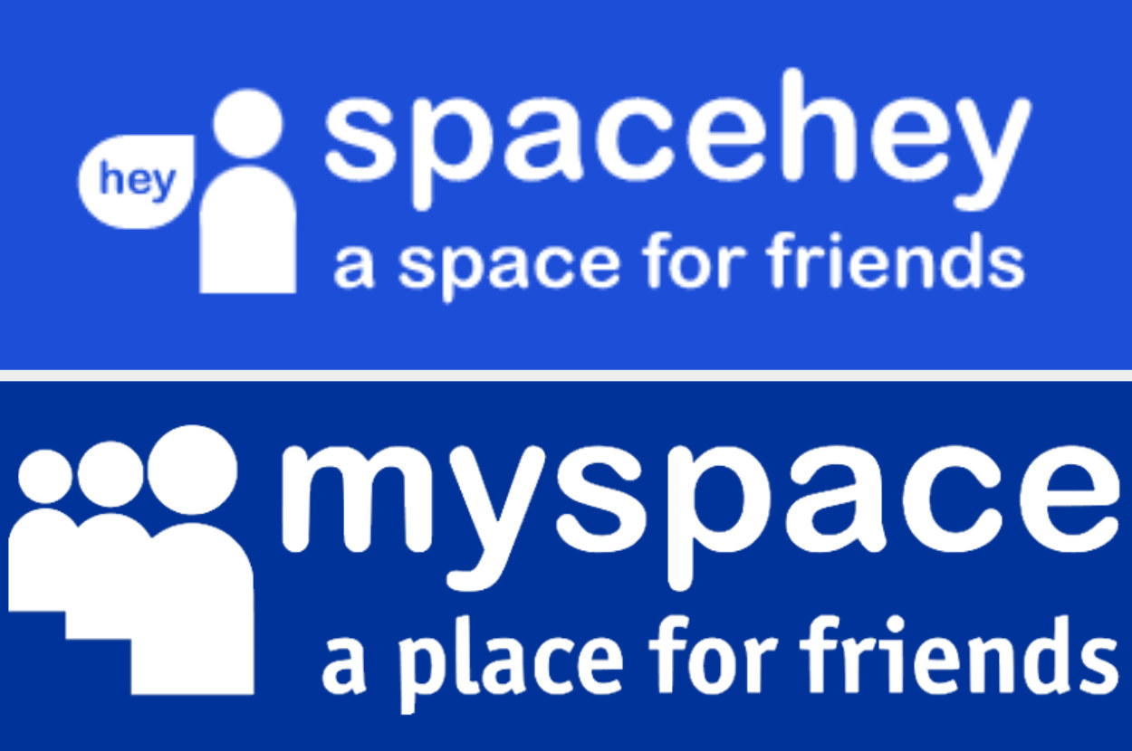 The SpaceHey logo next to the Myspace logo, with similar font. The spacehey slogan is &quot;a space for friends&quot;, while the myspace slogan is &quot;a place for friends&quot;