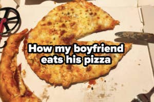 pizza with crust cut off and cut down the middle captioned "how my boyfriend eats his pizza"