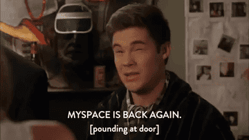 A guy saying, &quot;myspace is back again&quot;