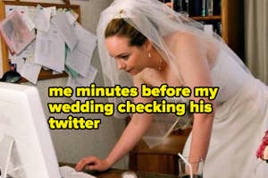me minutes before my wedding checking his twitter