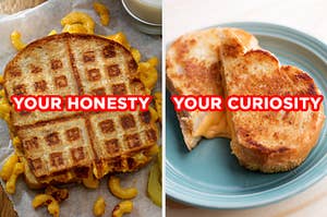 On the left, a waffle iron grilled cheese made with mac 'n' cheese labeled "your honesty," and on the right, a grilled cheese cut in half labeled "your curiosity"