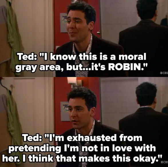 Ted justifies cheating on Victoria because Robin is "the one"