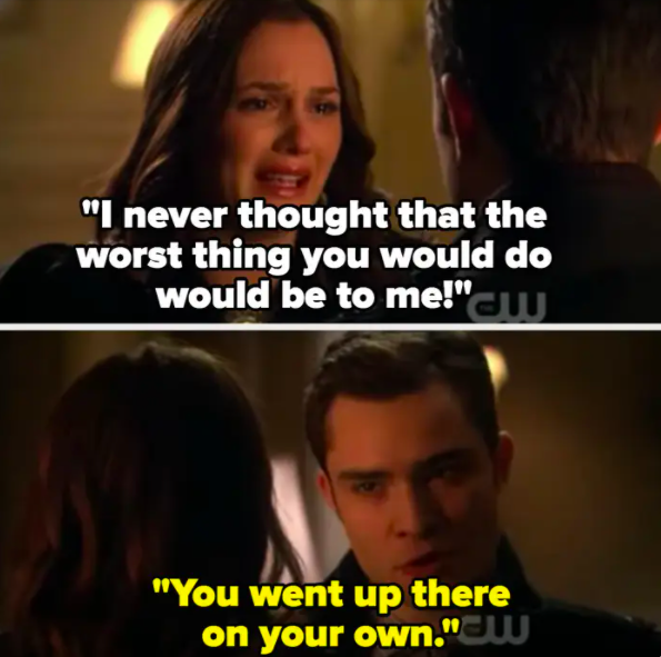 Blair: &quot;I never thought the worst thing you would do would be to me!&quot; Chuck: &quot;You went up there on your own&quot;