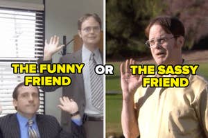 Are you the funny friend or the sassy friend?