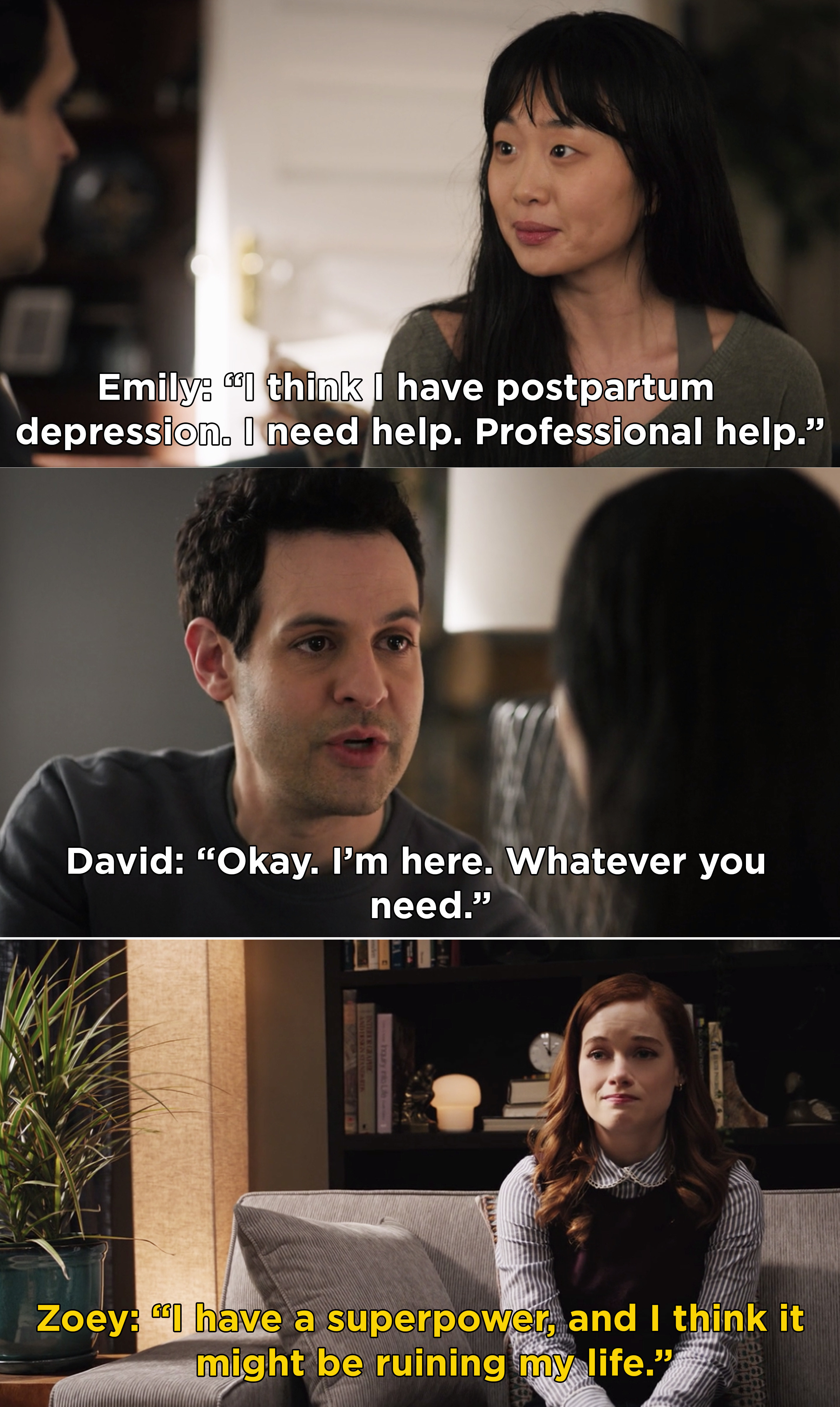 Emily telling David she has postpartum depression and needs help, and then Zoey telling her therapist she has a superpower