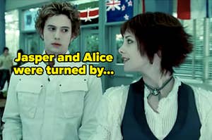 "Jasper and Alice were turned by..."