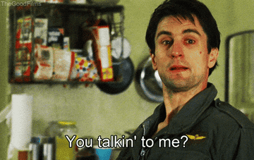 GIF of Robert DeNiro as Travis Bickle in Taxi Driver saying &quot;You talkin&#x27; to me?&quot;