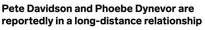 A headline that says "Pete Davidson and Phoebe Dynevor are reportedly in a long-distance relationship"