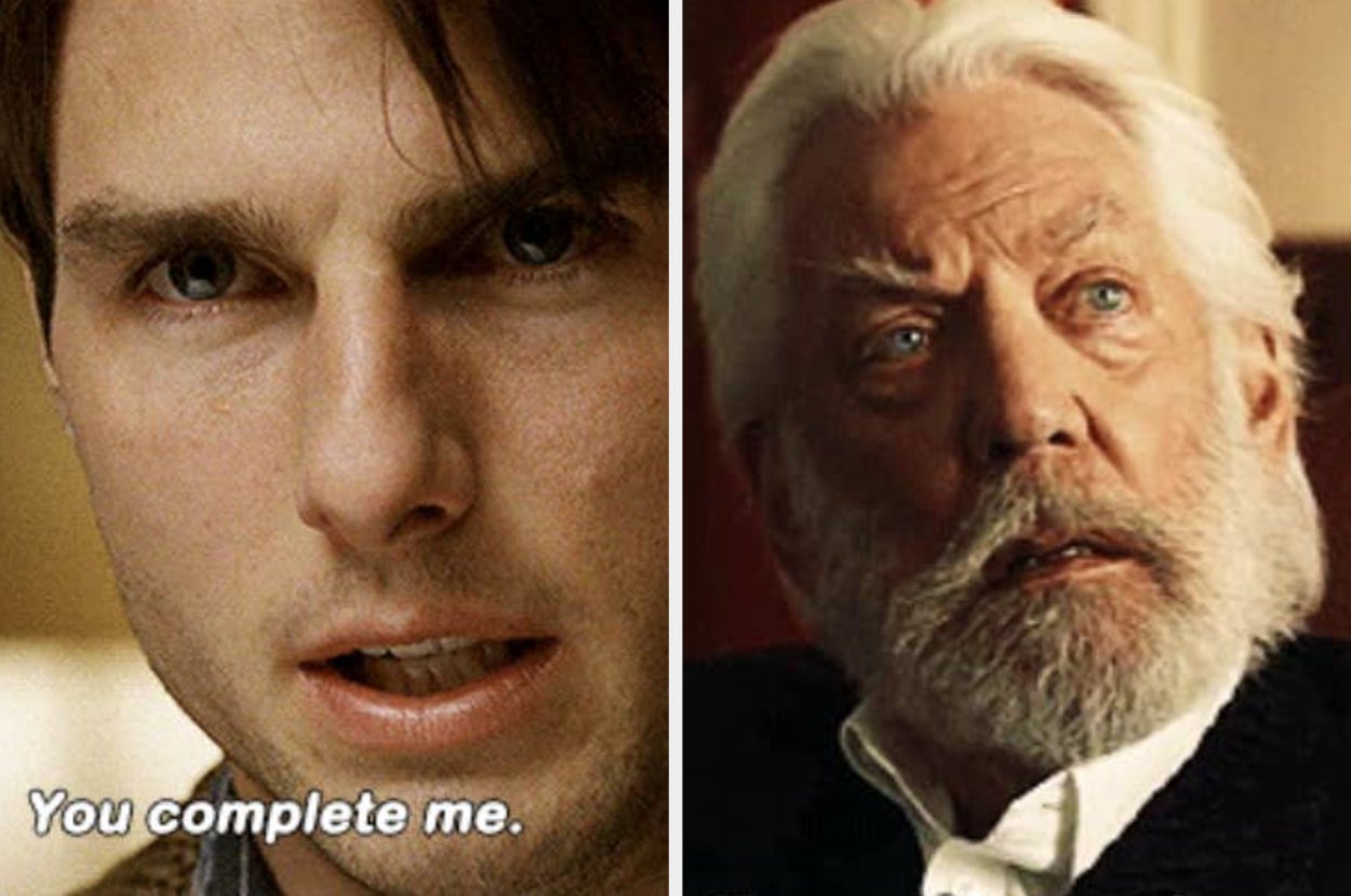 Jerry telling Dorothy: "You complete me;" President Snow from the Hunger Games movies