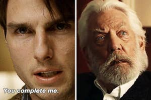 Jerry telling Dorothy: "You complete me;" President Snow from the Hunger Games movies