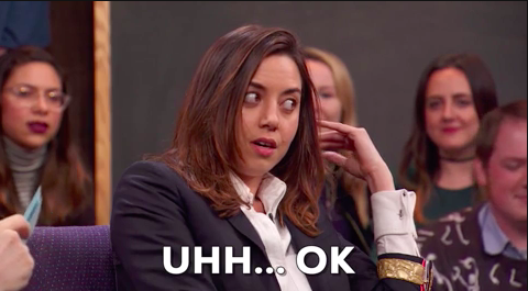 Aubrey Plaza saying "Uhh... Ok"