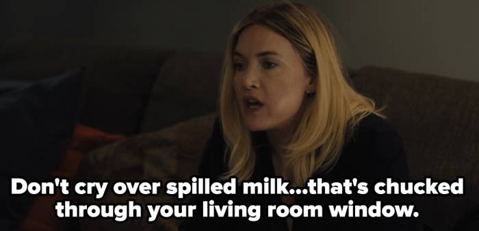 Kate winslet with the caption &quot;don&#x27;t cry over spilled milk...that&#x27;s chucked through your living room window&quot;