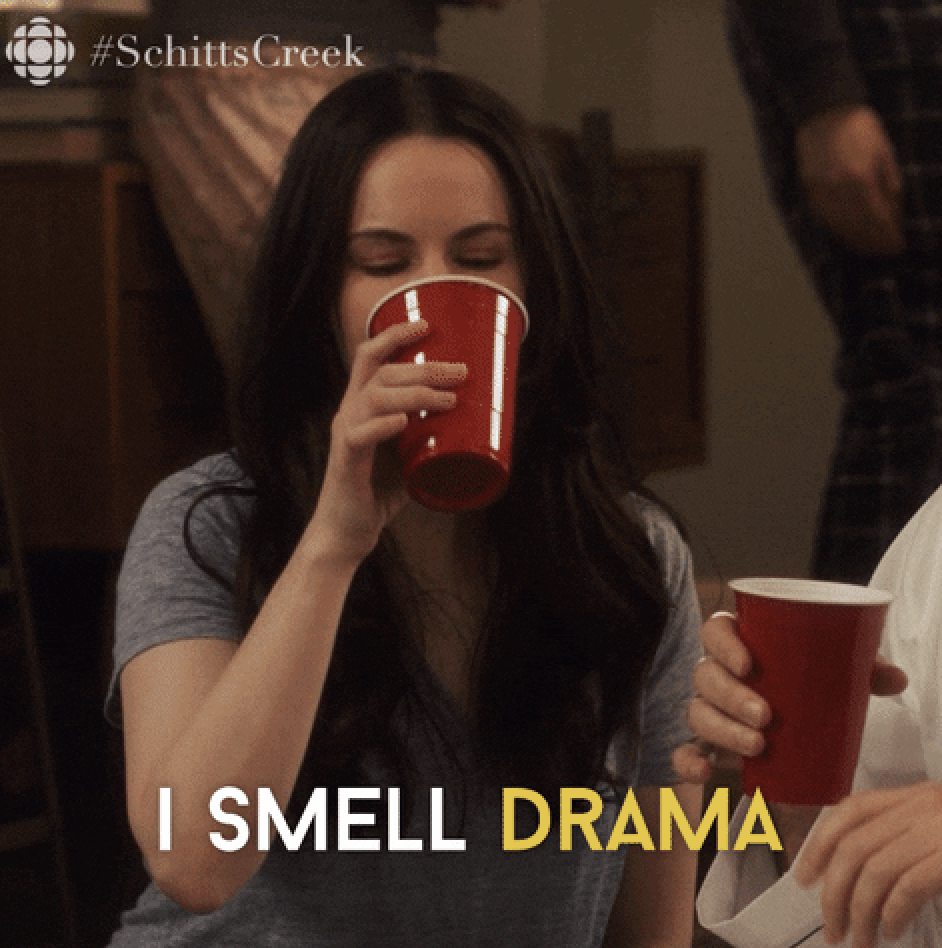 Stevie from schitt&#x27;s creek saying, &quot;i smell drama&quot;