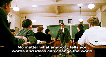 GIF of Robin Williams in &quot;Dead Poets Society&quot; telling a classroom, &quot;No matter what anyone tells you, words and ideas can change the world&quot;