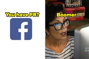you have fb? boomer